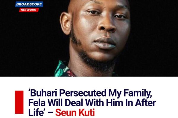 Seun Kuti talks about late Nigerian leader's maltreatment of his family, including his father Fela and uncles Beko and Koye