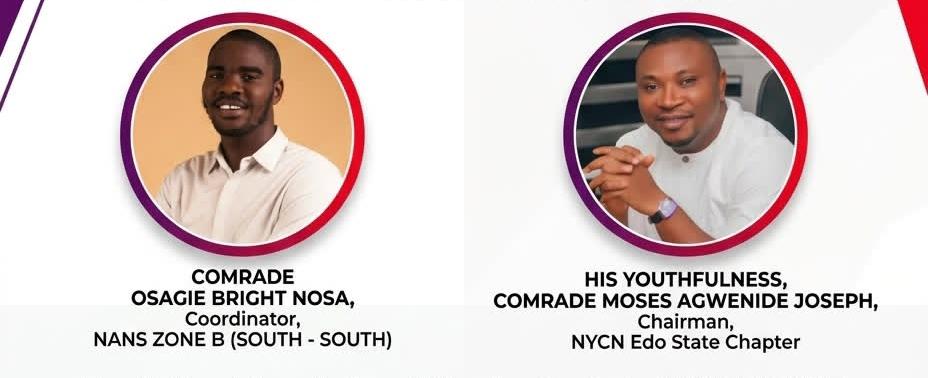 Coordinator, NANS ZONE B (SOUTH - SOUTH, Comrade Osagie Bright Nosa (L), Edo State Chairman NYCN, His Youthfulness, Comr. Moses Agwenide Joseph (R)