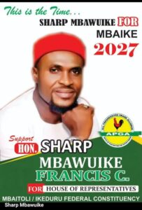 Hon. Sharp Mbawuike Francis, APGA House of Reps Candidate, Mbaitoli/Ikeduru Federal Constituency Imo State